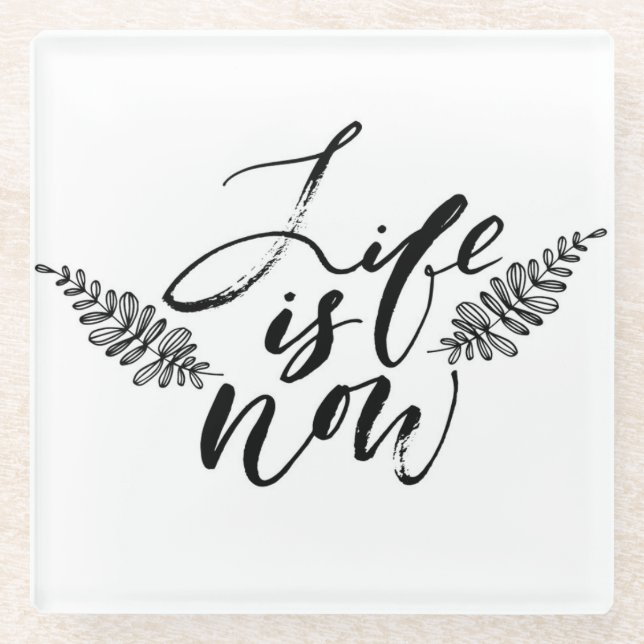 Das Leben ist jetzt Glasuntersetzer (Vorderseite)