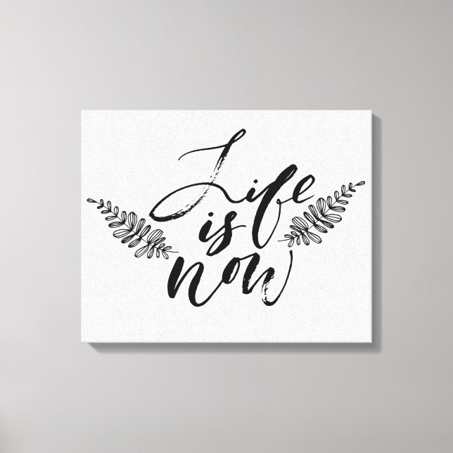 Das Leben ist jetzt Leinwanddruck (Vorderseite)