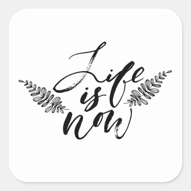 Das Leben ist jetzt Quadratischer Aufkleber (Vorderseite)