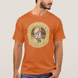 Das Leben ist, Kaffee hilft T-Shirt