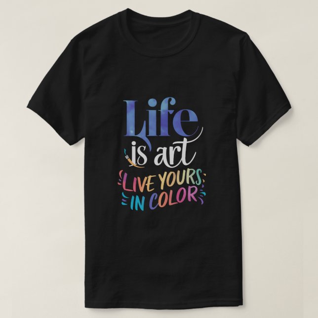 Das Leben ist Kunst live in Farbe T-Shirt (Design vorne)