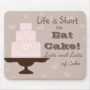 "Das Leben ist Kurz, also isst du Kuchen. Mousepad