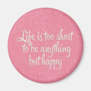 Das Leben ist Kurz Be Happy Pink Leinwand Magnet