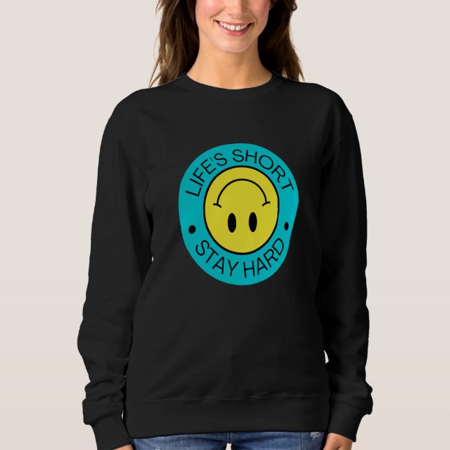 Das Leben ist kurz Bleib Hart 4 Sweatshirt (Vorderseite)