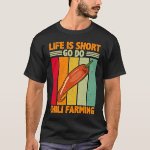 Das Leben ist Kurz, Chili zu machen Chili Bauer T-Shirt
