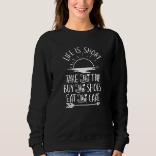 Das Leben ist Kurz, die Reise Inspiration Reisen Sweatshirt