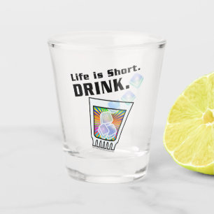 Das Leben ist Kurz. DRINKCocktail Schnapsglas