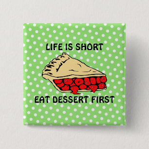 Das Leben ist Kurz. Eat Dessert First Button