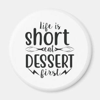 Das Leben ist Kurz, Eat Dessert First Magnet