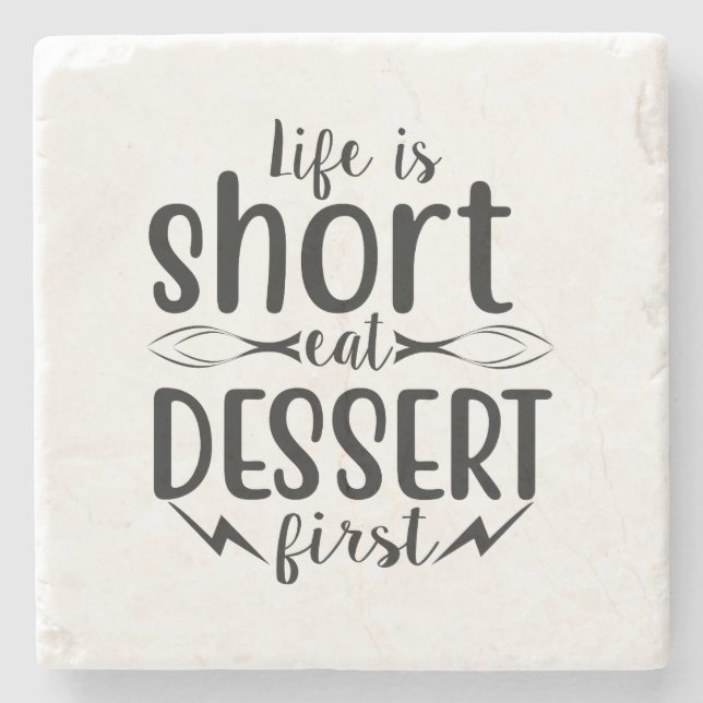 Das Leben ist Kurz, Eat Dessert First Steinuntersetzer (Vorderseite)
