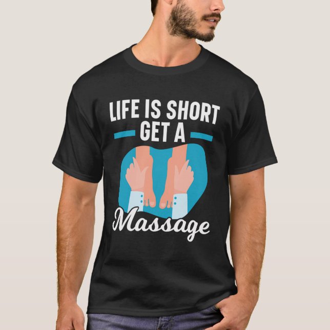 Das Leben ist Kurz, eine Massage Therapist Massage T-Shirt (Vorderseite)