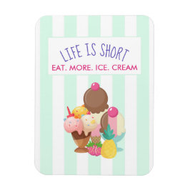 Das Leben ist Kurz Essen Mehr Eis Magnet