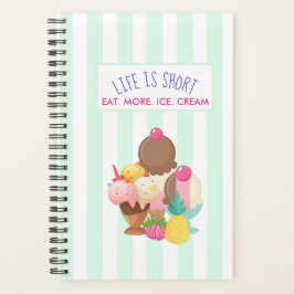 Das Leben ist Kurz Essen Mehr Eis Planer