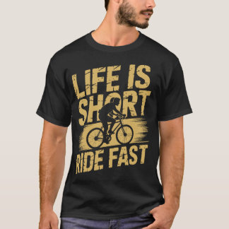 Das Leben ist kurz, fahre schnell mit dem Fahrrad T-Shirt