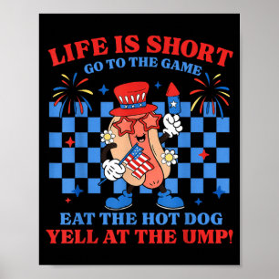 Das Leben ist kurz, geh zum Spiel, iss den Hot Dog Poster