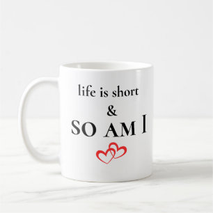 Das Leben ist kurz & ich auch Lustiger Kurzpersone Kaffeetasse