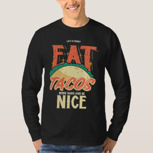 Das Leben ist kurz, iss Tacos, arbeite hart und se T-Shirt