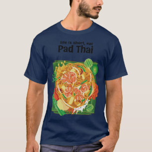 Das Leben ist kurz, iss thailändisches Street Food T-Shirt