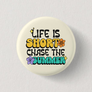 Das Leben ist kurz, jage den Sommer Fette Farbige  Button