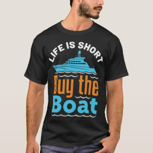 Das Leben ist kurz, kaufe das Boot Lustige Motorbo T-Shirt