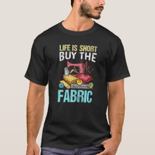 Das Leben ist kurz Kaufe den Stoff Quilten Quilter T-Shirt