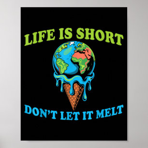 Das Leben ist kurz, lass das Erdglobus-Eis nicht s Poster