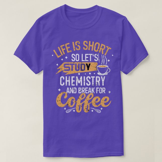 Das Leben ist Kurz. lasse Chemie studieren und Pau T-Shirt (Design vorne)