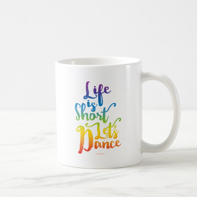 Das Leben ist Kurz Lassend Tanz Kaffeetasse (Rechts)