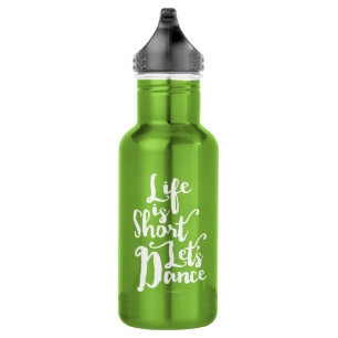 Das Leben ist Kurz Lassend Tanz Trinkflasche