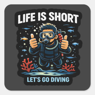Das Leben ist kurz – Lasst uns tauchen Scuba Diver Quadratischer Aufkleber
