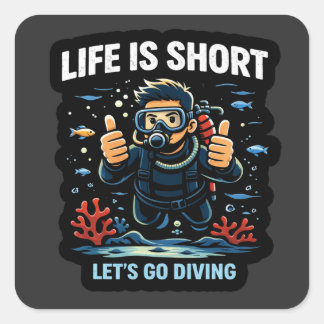 Das Leben ist kurz – Lasst uns tauchen Scuba Diver Quadratischer Aufkleber