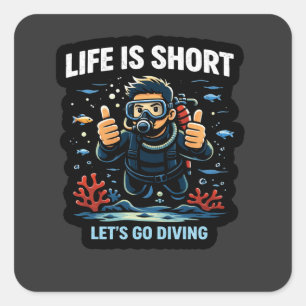 Das Leben ist kurz – Lasst uns tauchen Scuba Diver Quadratischer Aufkleber