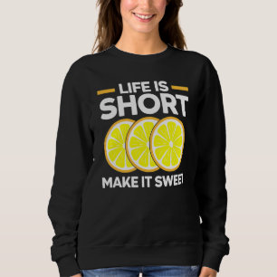 Das Leben ist kurz Mach es süß Zitrone Frucht Un Sweatshirt