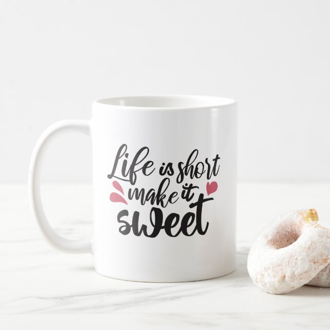 Das Leben ist Kurz, macht es süß - inspirierendes  Kaffeetasse (Mit Donut)