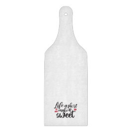 Das Leben ist Kurz, macht es süß - inspirierendes Schneidebrett