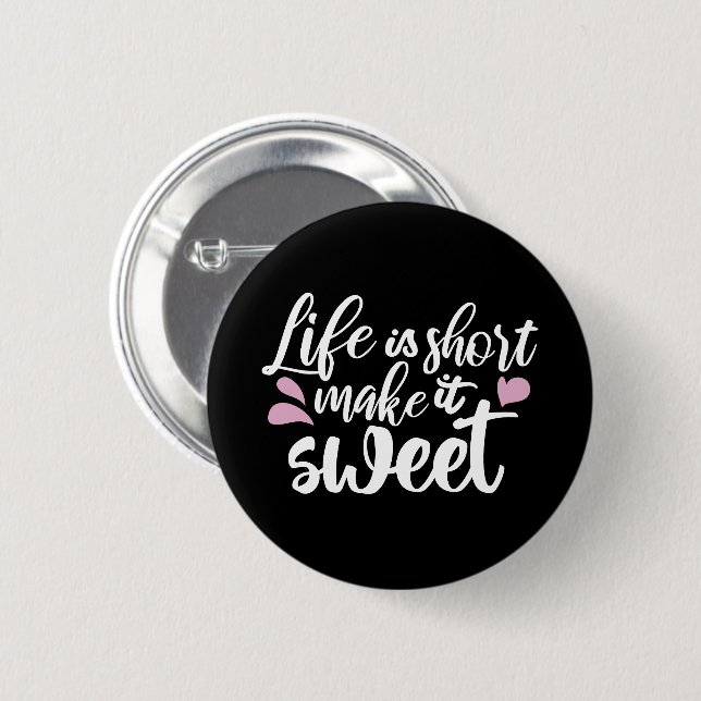 Das Leben ist Kurz, Make It Sweet II - Motivierend Button (Vorne & Hinten)