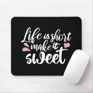 Das Leben ist Kurz, Make It Sweet II - Motivierend Mousepad