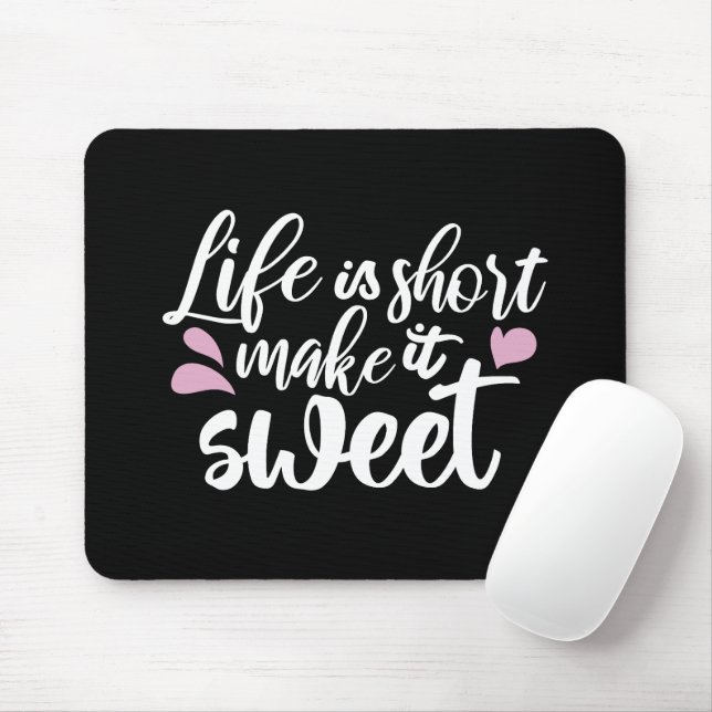 Das Leben ist Kurz, Make It Sweet II - Motivierend Mousepad (Mit Mouse)