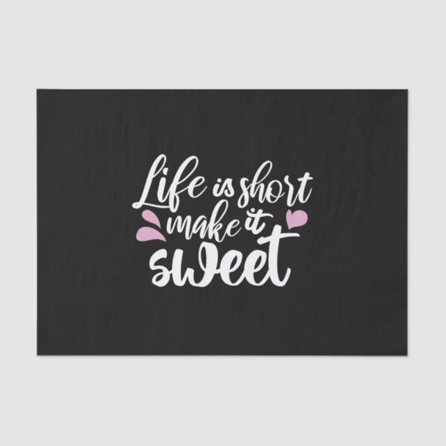 Das Leben ist Kurz, Make It Sweet II - Motivierend Seidenpapier (Vorderseite)