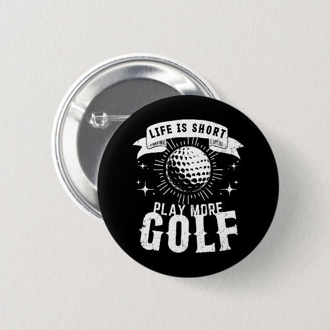 Das Leben ist Kurz. Mehr Golf spielen Button (Vorne & Hinten)