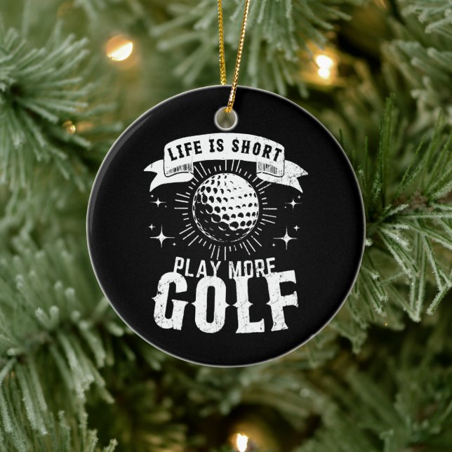 Das Leben ist Kurz. Mehr Golf spielen Keramik Ornament (Baum)