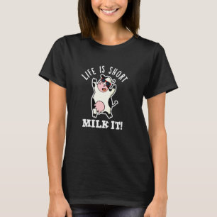Das Leben ist kurz, melke es lustige Kuh-Pun T-Shirt