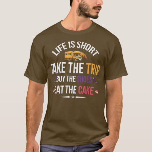 Das Leben ist Kurz, nehmen Sie die Reise kaufen Si T-Shirt