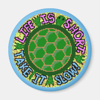 Das Leben ist Kurz. Nimm es langsam! Magnet