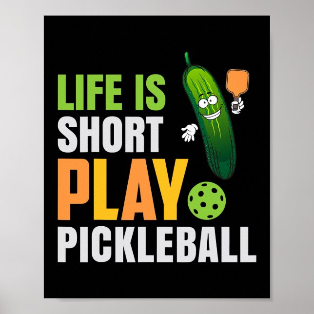 Das Leben ist Kurz Play Pickleball Niedlich Pickle Poster (Vorne)