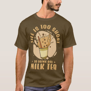 Das Leben ist Kurz, schlechte Milch Tee Boba Tea B