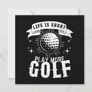 Das Leben ist kurz. Spiele mehr Golf Einladung
