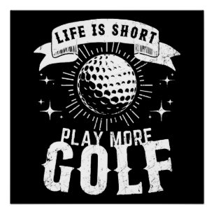 Das Leben ist kurz. Spiele mehr Golf Poster