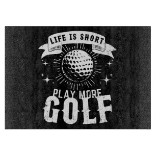 Das Leben ist kurz. Spiele mehr Golf Schneidebrett
