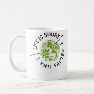 Das Leben ist kurz, stricke schneller Kaffeetasse
